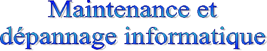 Maintenance et  d&eacute;pannage informatique